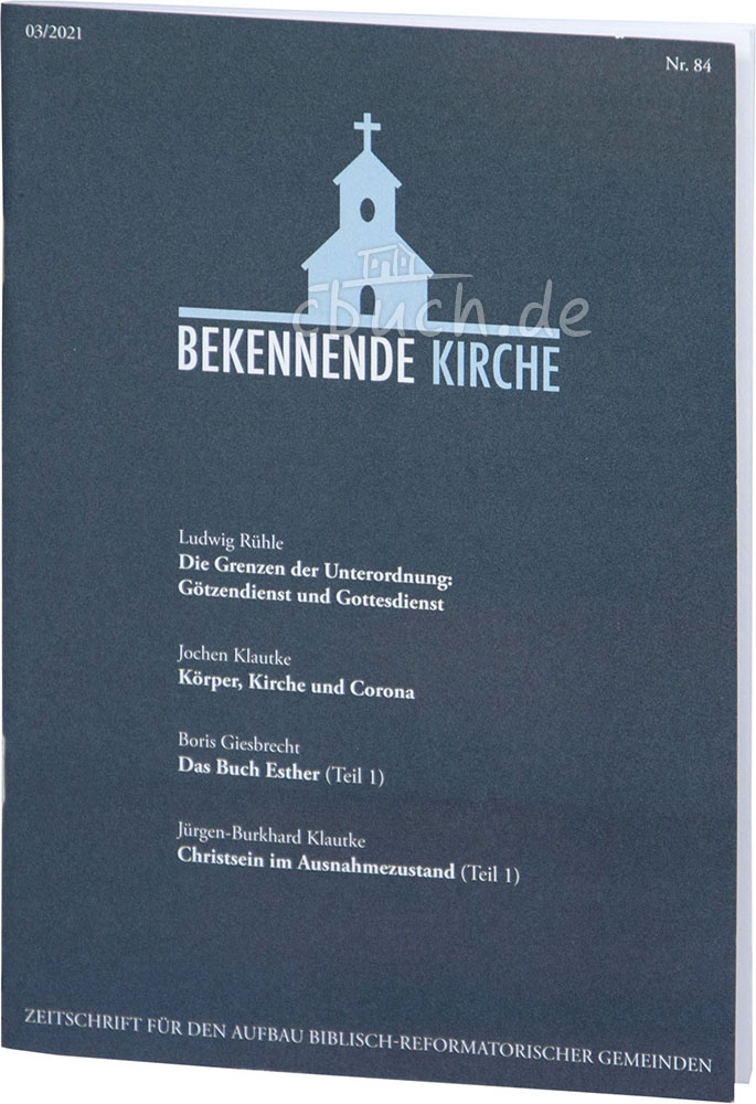 Bekennende Kirche Nr. 84 - März 2021 Bekennende Kirche Nr. 84 - März 2021