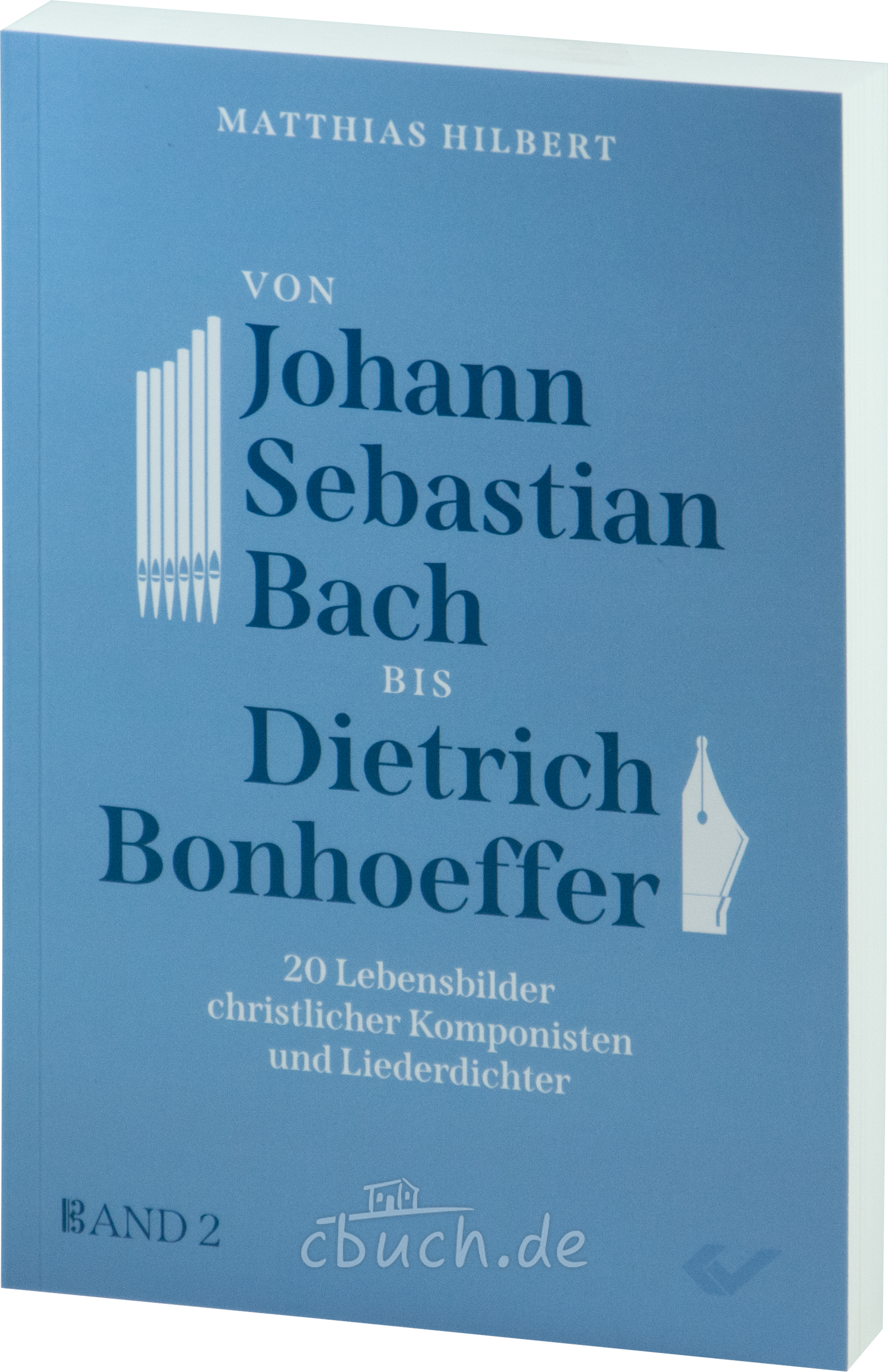 Hilbert: Von Johann Sebastian Bach bis Dietrich Bonhoeffer Hilbert: Von Johann Sebastian Bach bis Dietrich Bonhoeffer