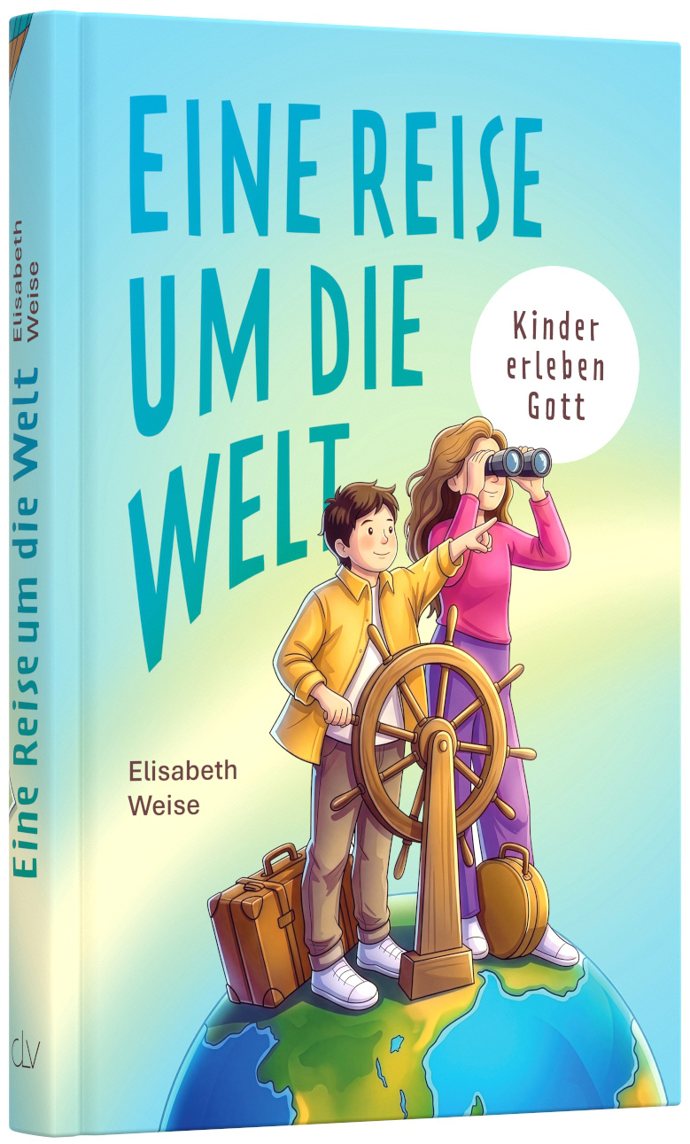 Weise: Eine Reise um die Welt - Kinder erleben Gott
