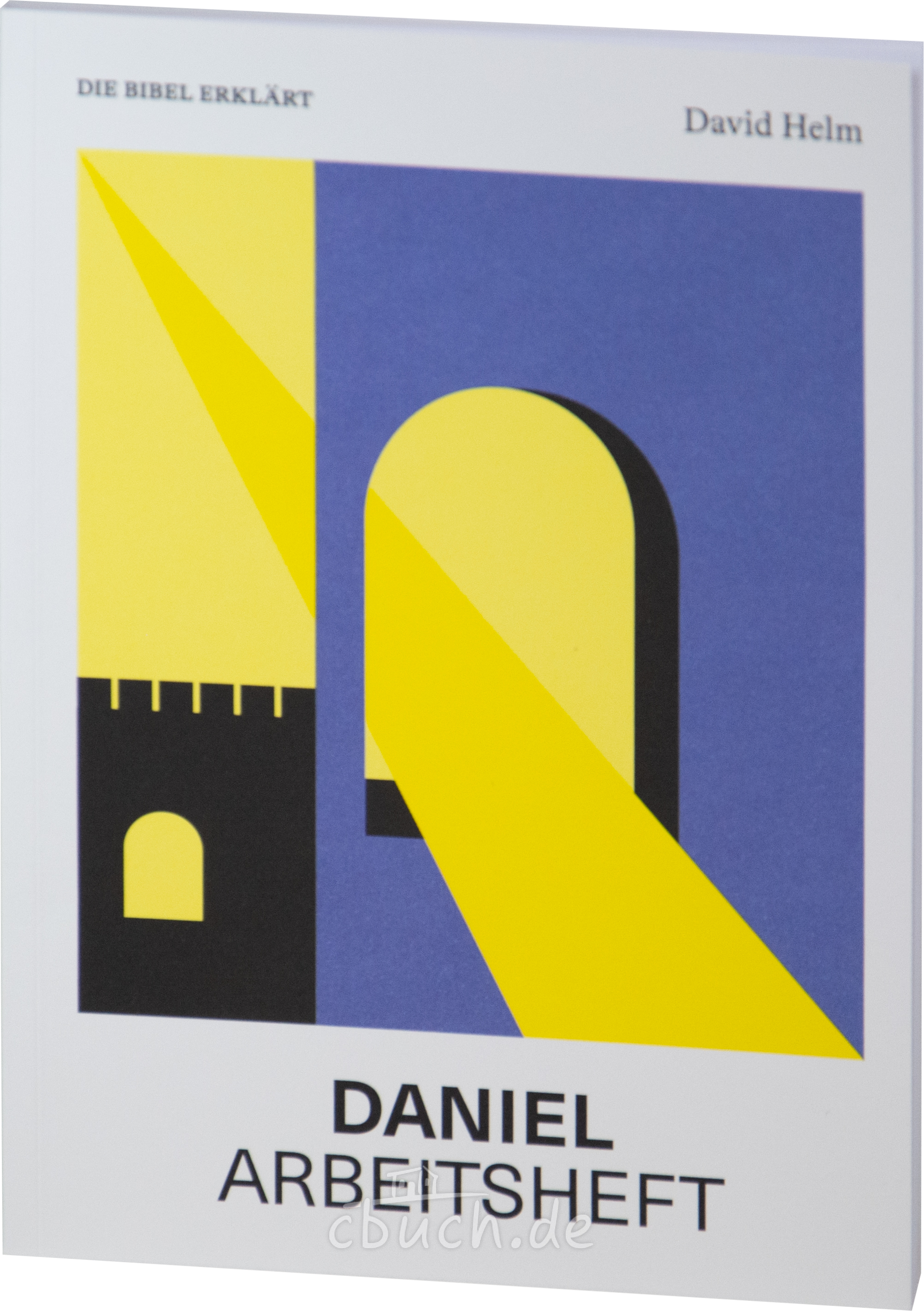 Helm: Daniel | Arbeitsheft (Die Bibel erklärt)