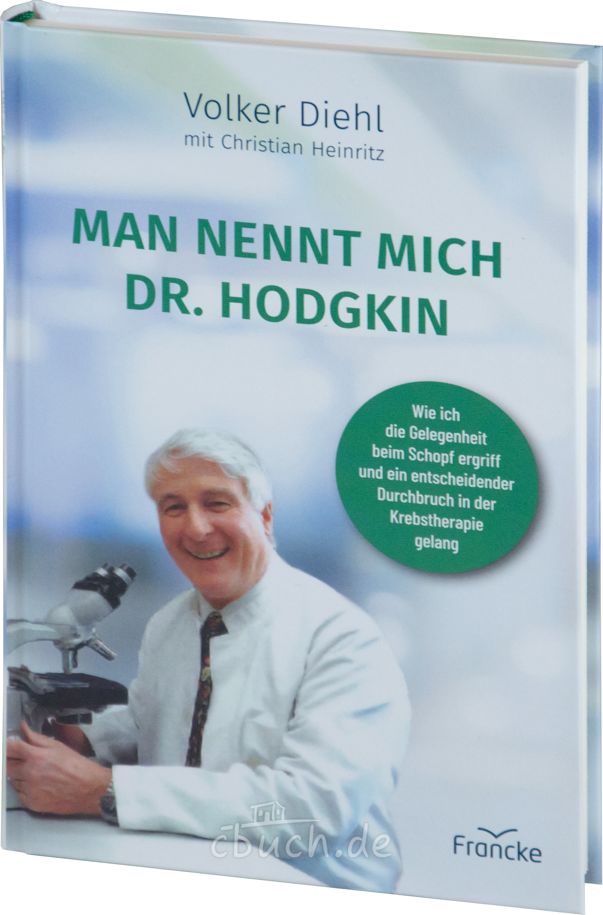 Diehl/Heinritz: Man nennt mich Dr. Hodgkin – Buch von Volker Diehl und Christian Heinritz Buchcover von Diehl/Heinritz: Man nennt mich Dr. Hodgkin von Volker Diehl mit Christian Heinritz, Francke Verlag – über Morbus Hodgkin und einen Durchbruch in der Krebstherapie