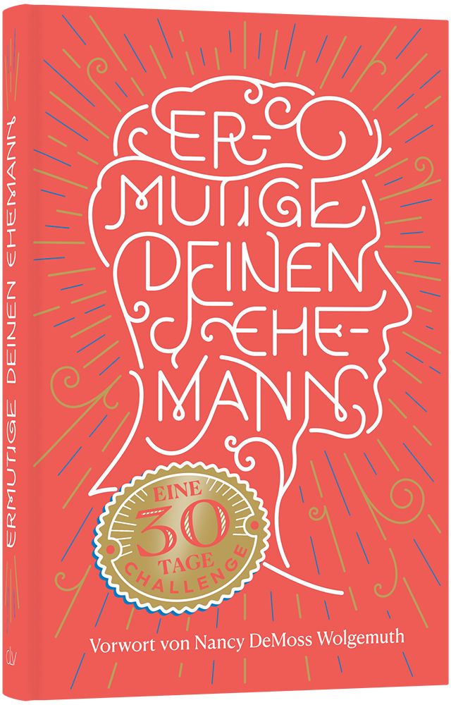 Ermutige Deinen Ehemann Ermutige Deinen Ehemann