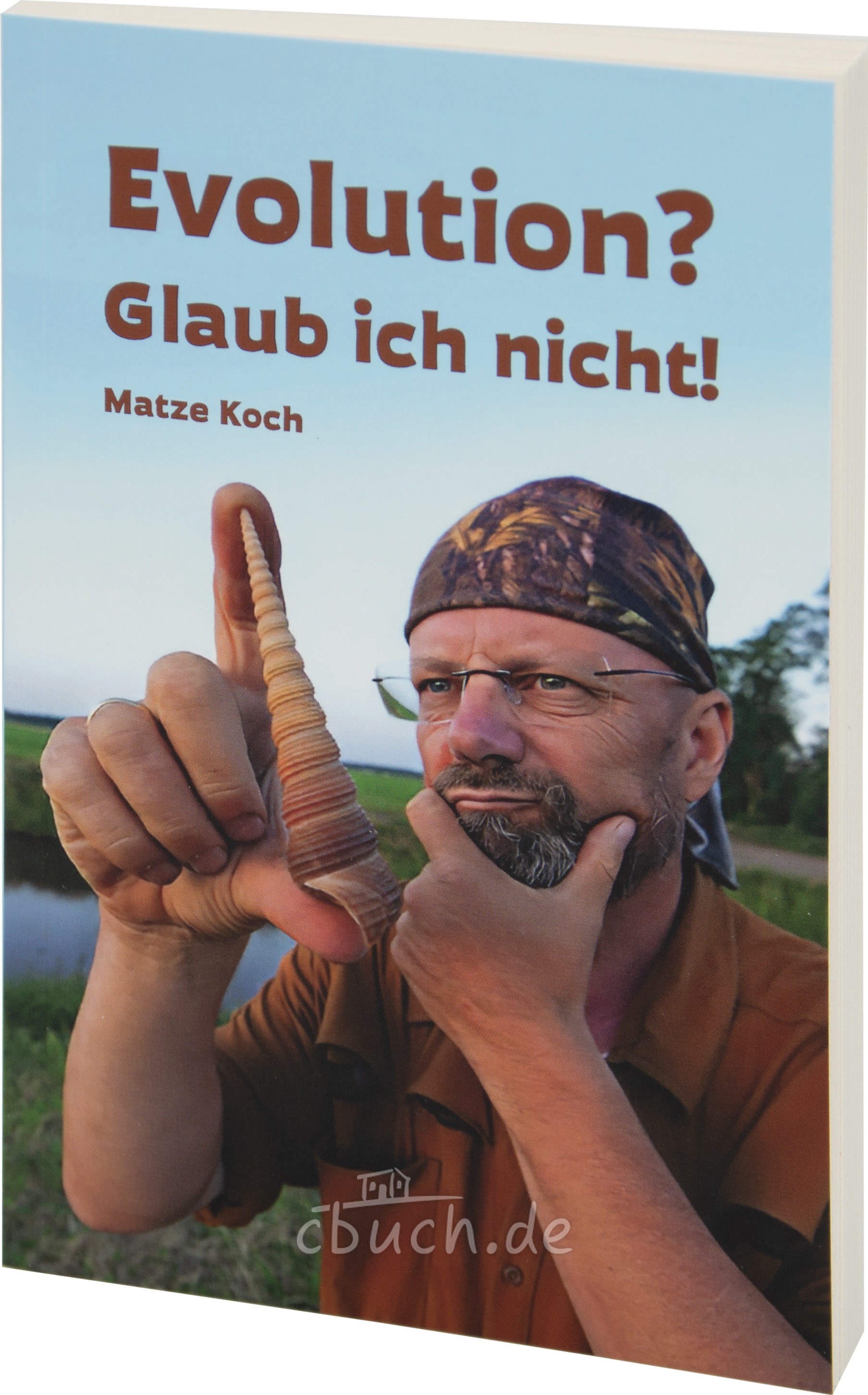 Koch: Evolution? Glaub ich nicht! Koch: Evolution? Glaub ich nicht!
