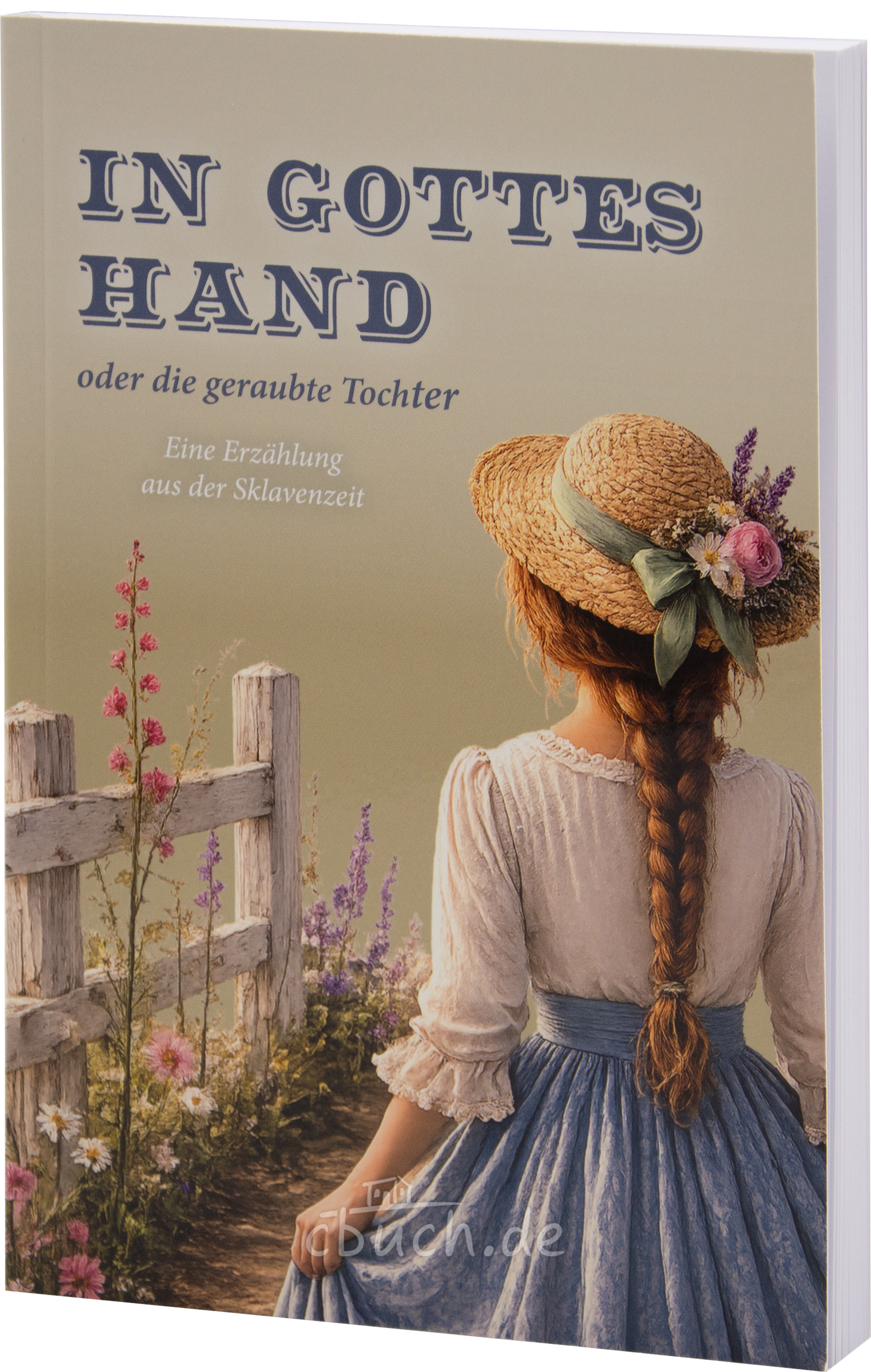 In Gottes Hand oder die geraubte Tochter In Gottes Hand oder die geraubte Tochter