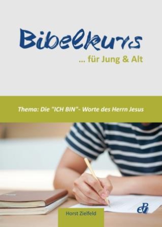Zielfeld: Bibelkurs – „Ich bin“-Worte Zielfeld: Bibelkurs – „Ich bin“-Worte