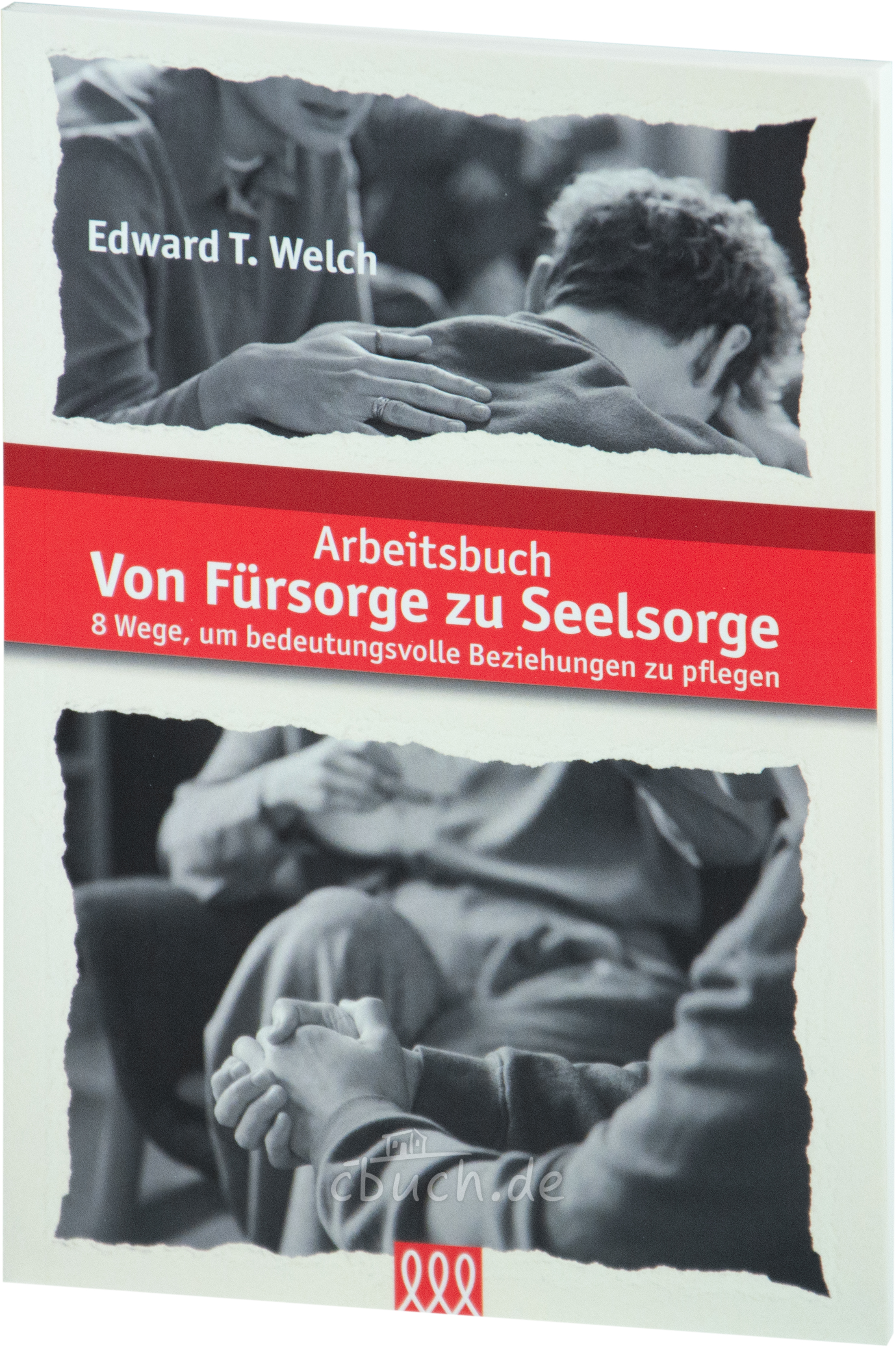 Welch: Von Fürsorge zu Seelsorge - Arbeitsbuch