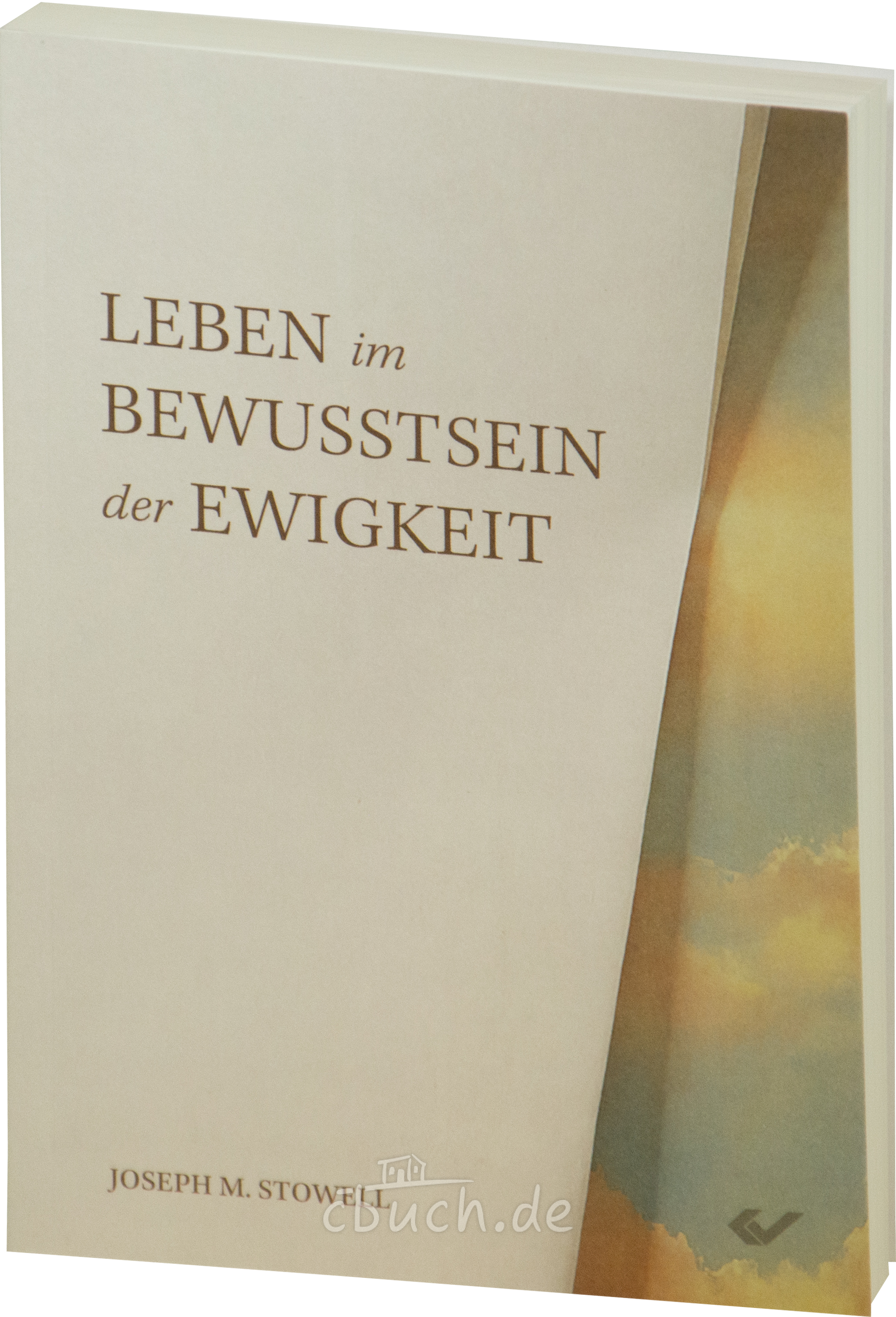 Stowell: Leben im Bewusstsein der Ewigkeit Stowell: Leben im Bewusstsein der Ewigkeit