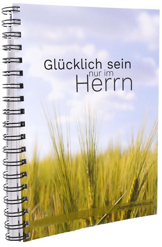 Glücklich sein nur im Herrn - Jugendliederbuch (Ringbuch)