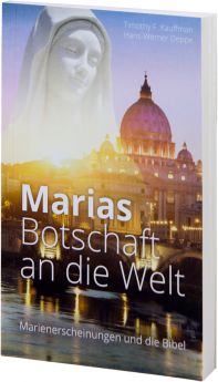 Timothy F. Kauffman, Hans-Werner Deppe: Marias Botschaft an die Welt - Marienerscheinungen und die Bibel