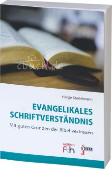 Helge Stadelmann: Evangelikales Schriftverständnis. Die Bibel verstehen - der Bibel vertrauen