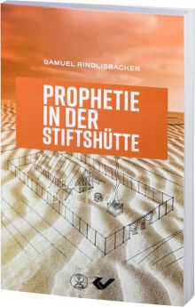 Rindlisbacher: Prophetie in der Stiftshütte