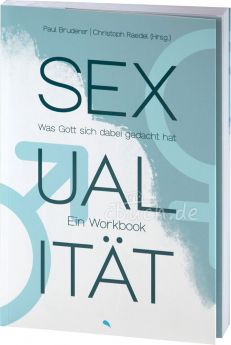 Paul Bruderer/Christoph Raedel (Hrsg.): Sexualität - Was Gott sich dabei gedacht hat. Ein Workbook
